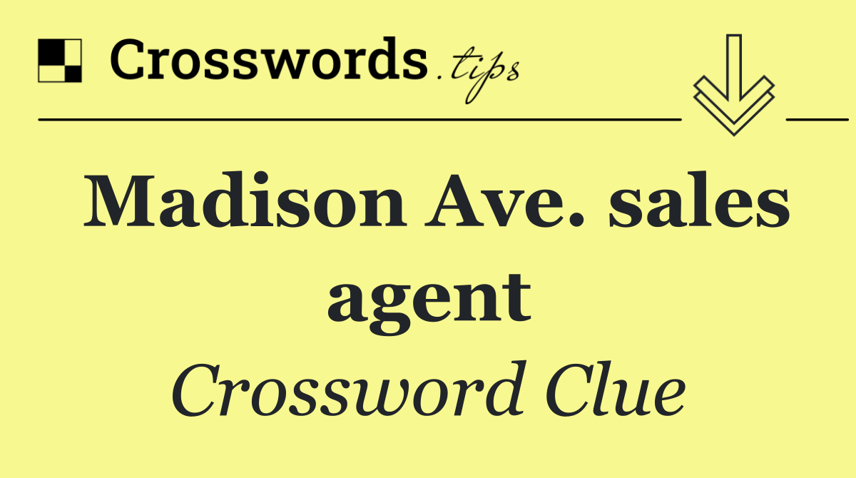 Madison Ave. sales agent
