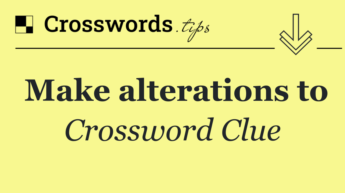 Make alterations to