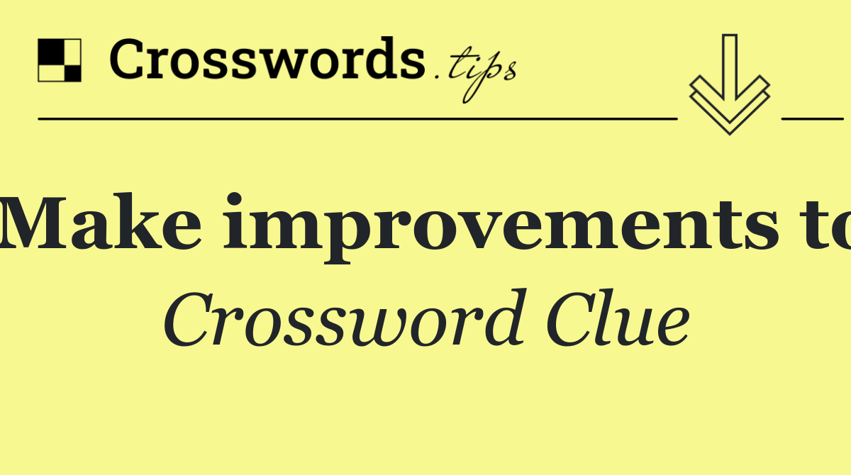 Make improvements to