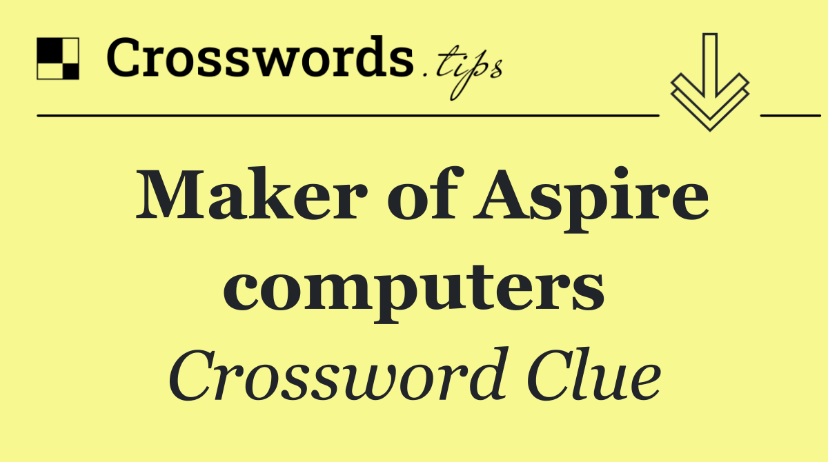 Maker of Aspire computers