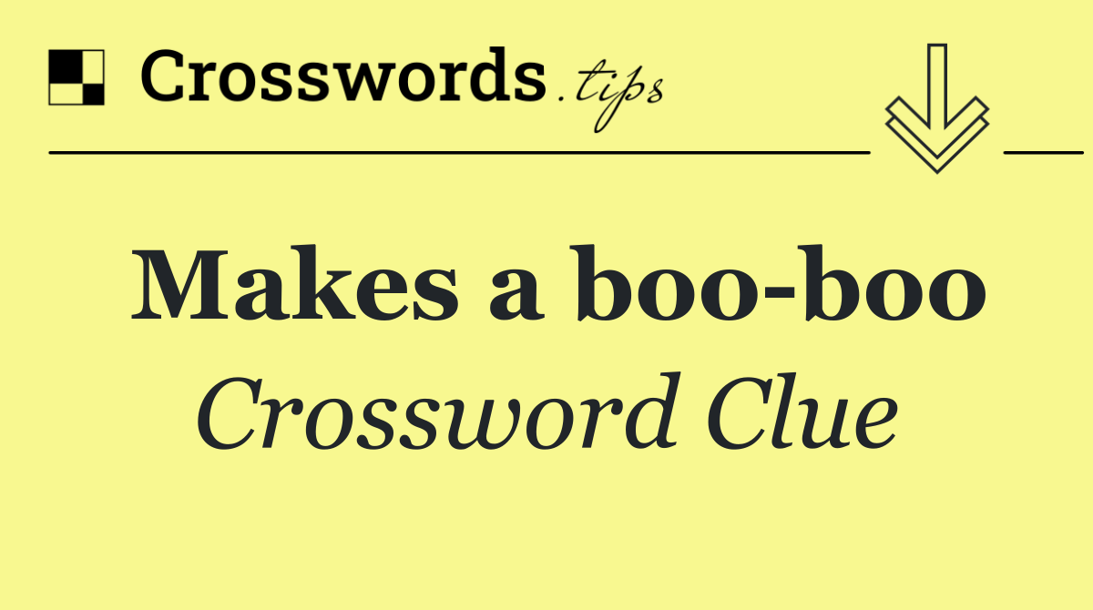 Makes a boo boo
