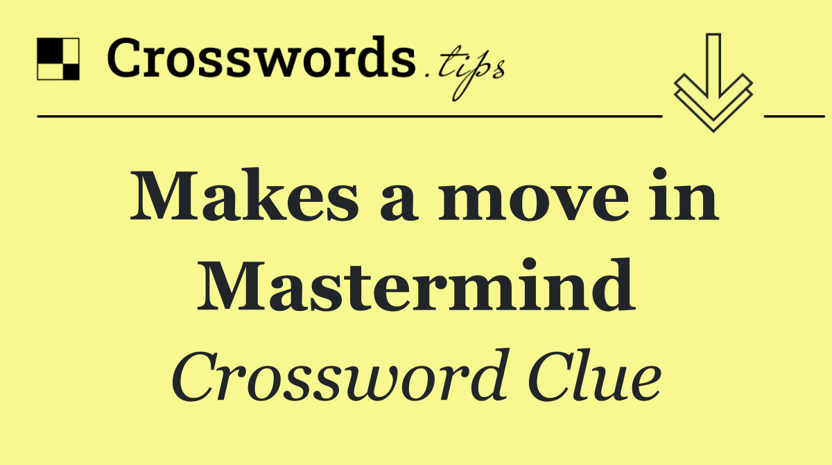 Makes a move in Mastermind