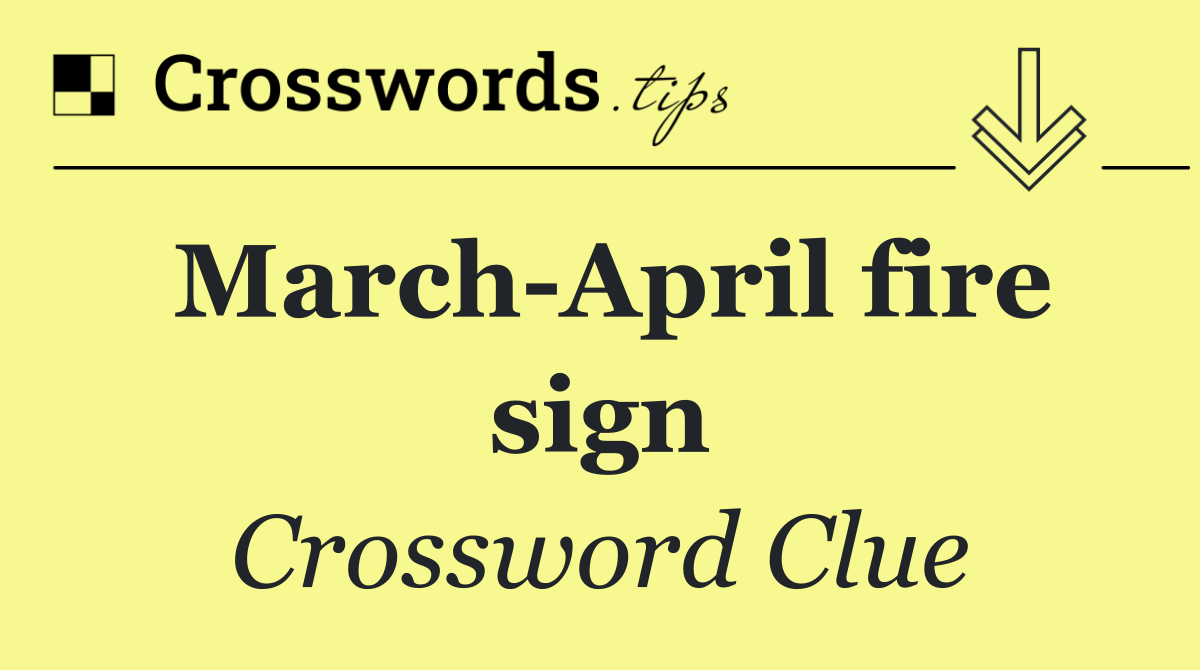 March April fire sign