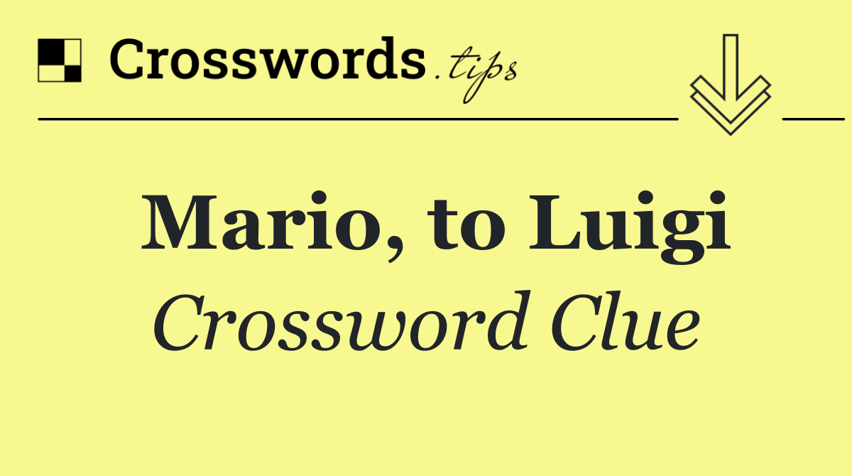 Mario, to Luigi