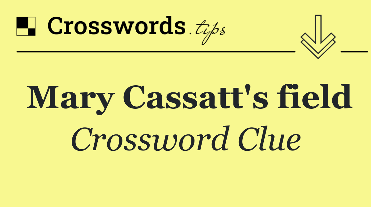 Mary Cassatt's field