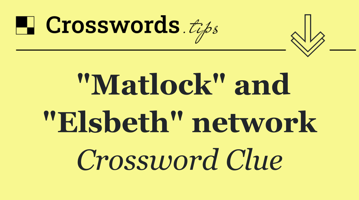 "Matlock" and "Elsbeth" network