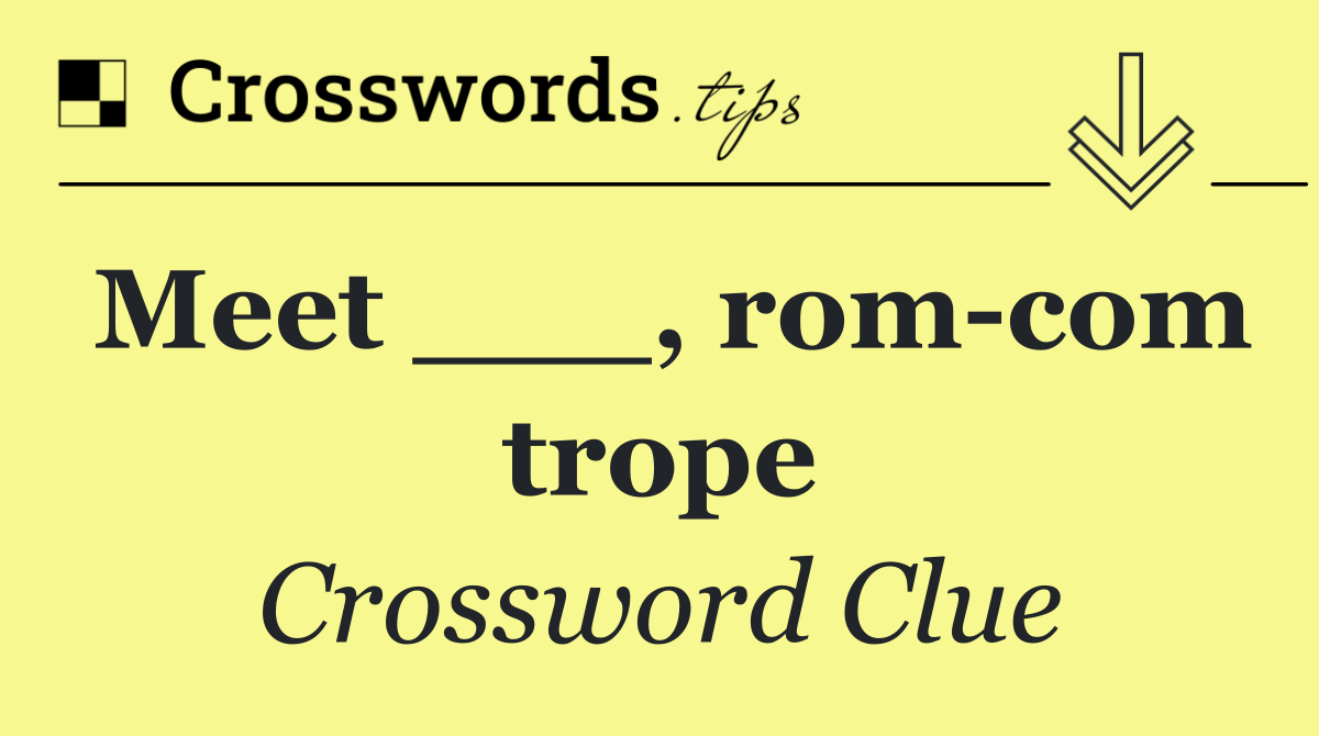 Meet ___, rom com trope