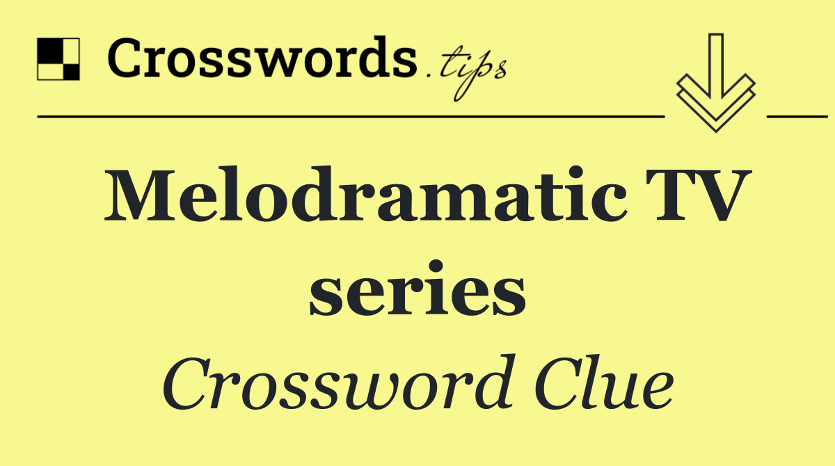 Melodramatic TV series