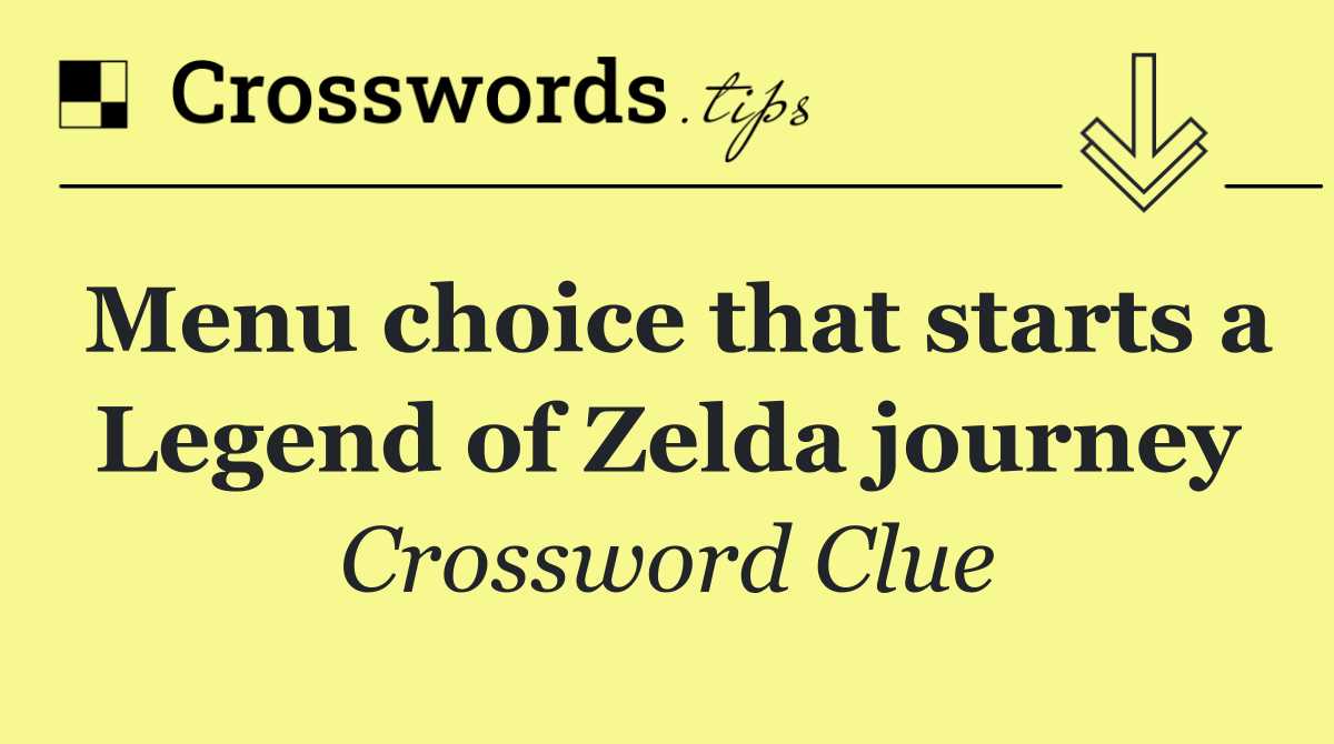 Menu choice that starts a Legend of Zelda journey