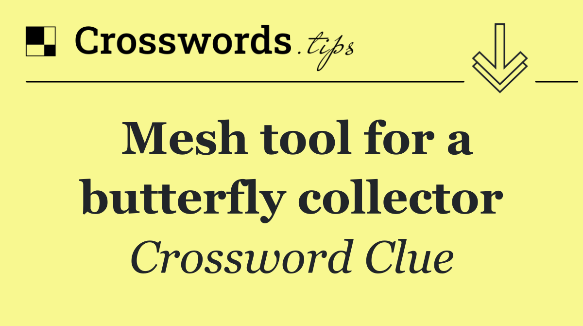 Mesh tool for a butterfly collector