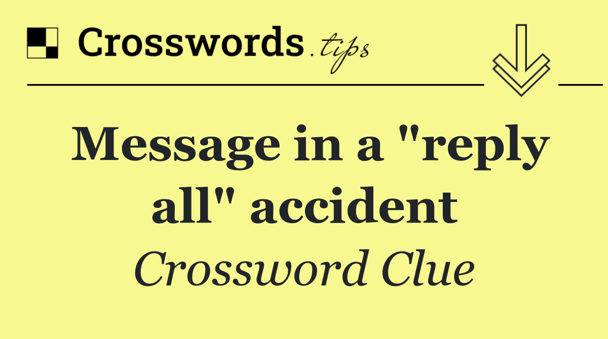 Message in a "reply all" accident