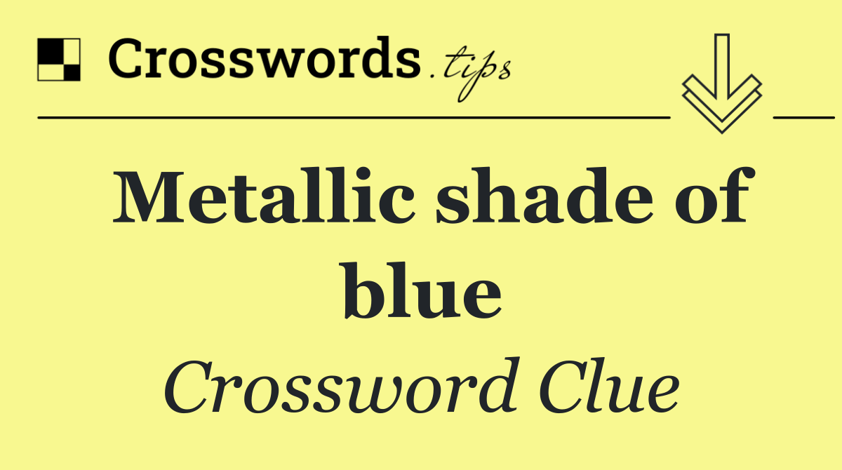 Metallic shade of blue