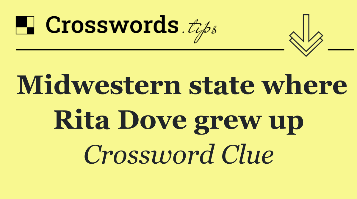 Midwestern state where Rita Dove grew up