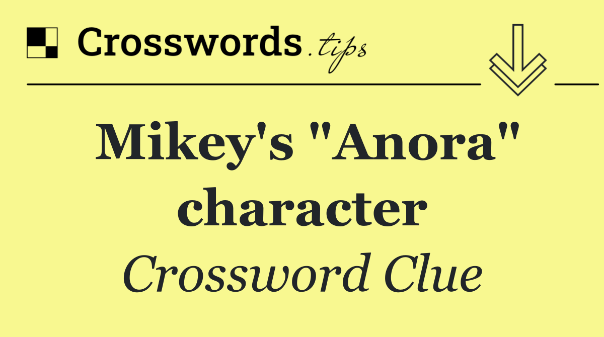 Mikey's "Anora" character