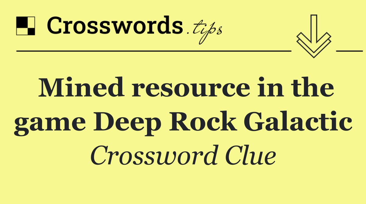 Mined resource in the game Deep Rock Galactic