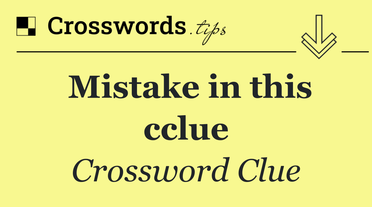 Mistake in this cclue