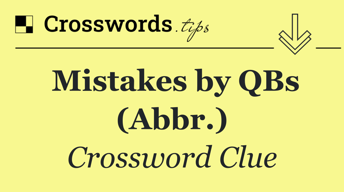 Mistakes by QBs (Abbr.)