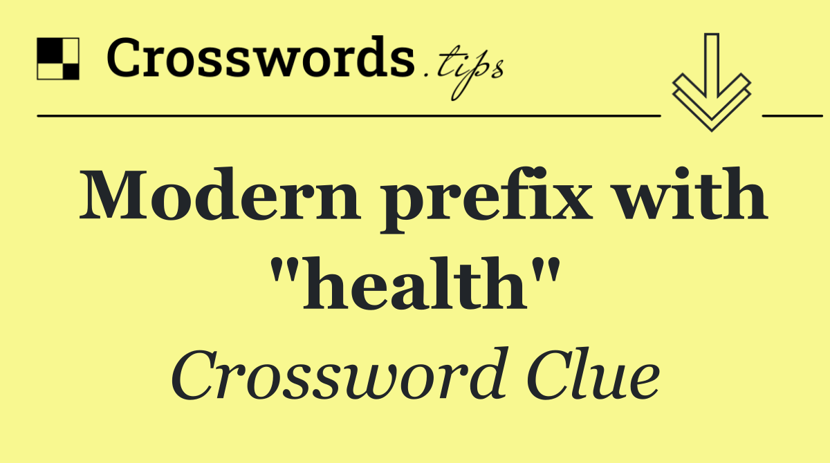Modern prefix with "health"