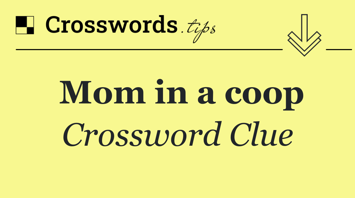 Mom in a coop