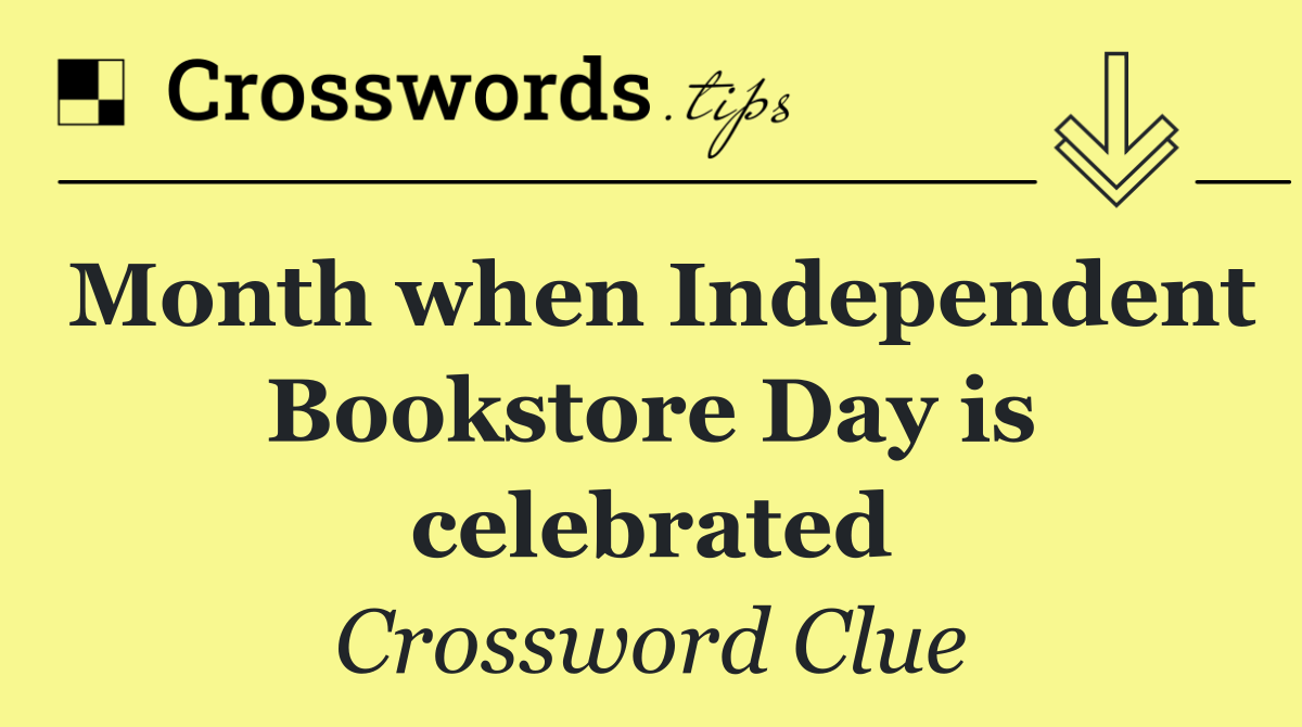 Month when Independent Bookstore Day is celebrated