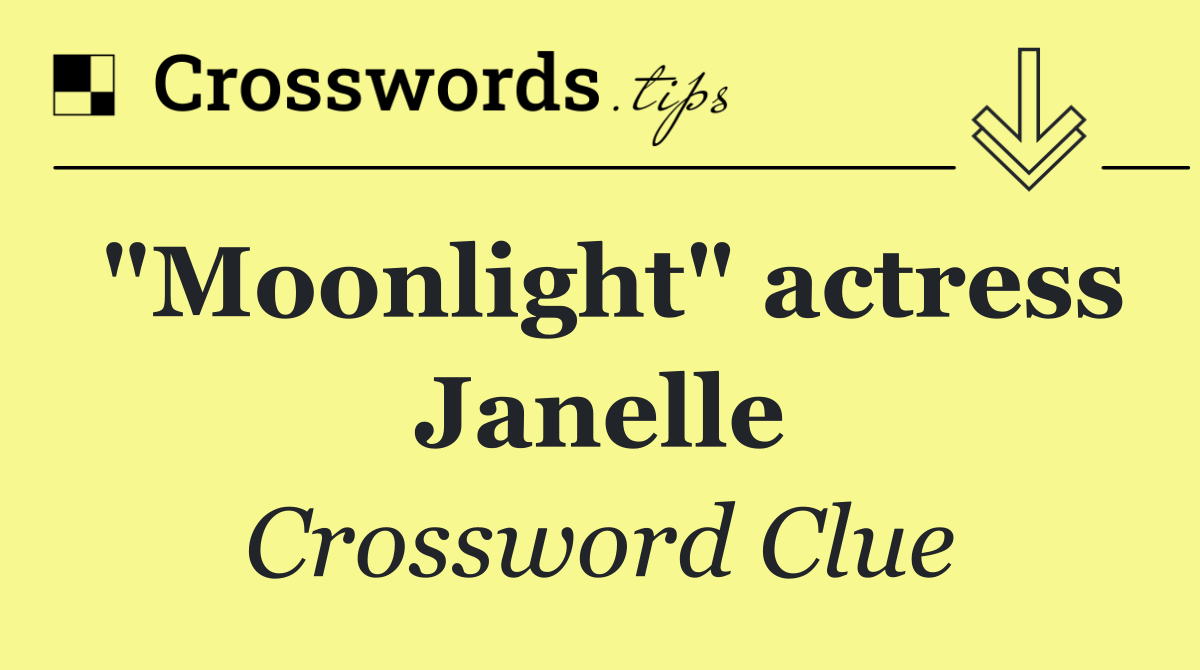 "Moonlight" actress Janelle