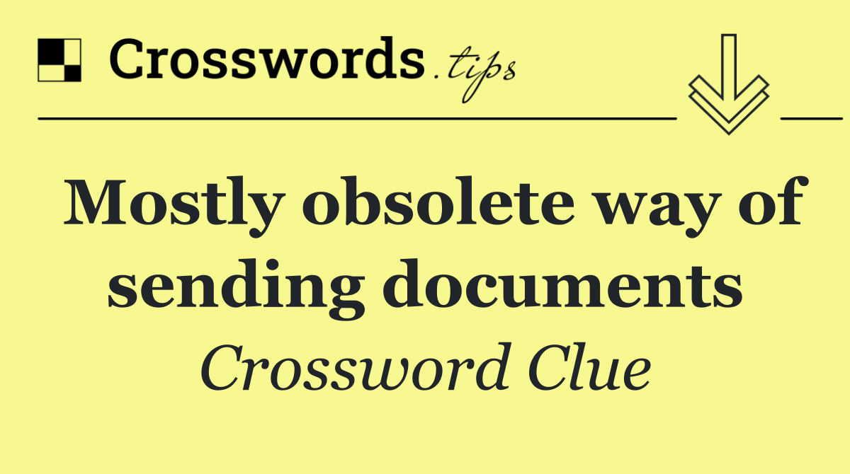 Mostly obsolete way of sending documents