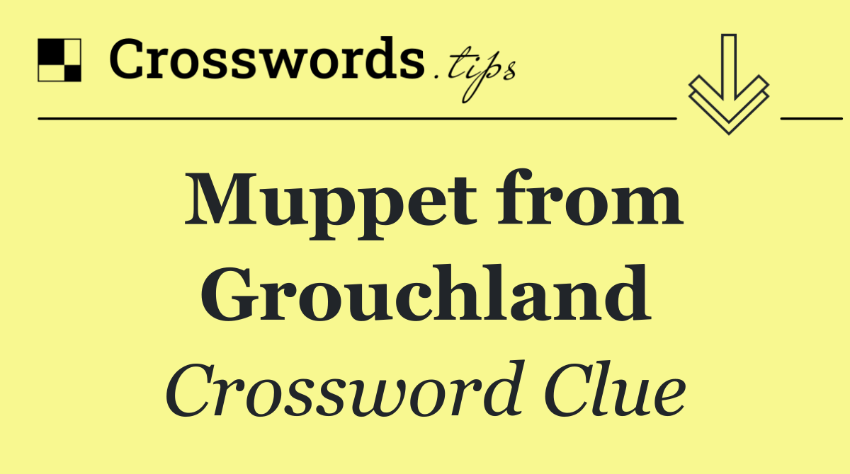 Muppet from Grouchland