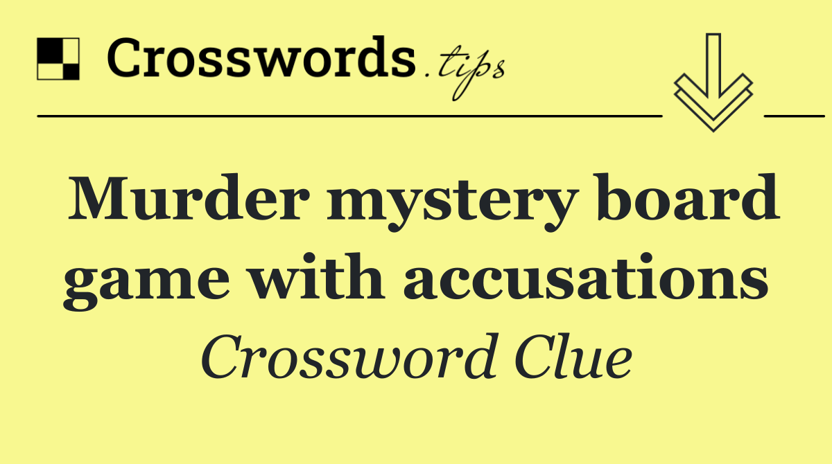 Murder mystery board game with accusations