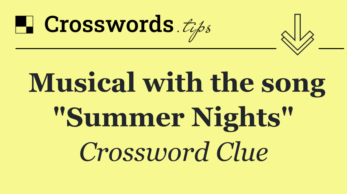 Musical with the song "Summer Nights"