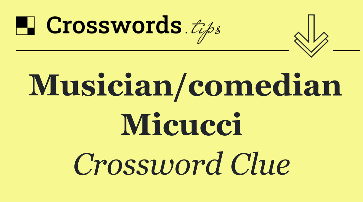 Musician/comedian Micucci
