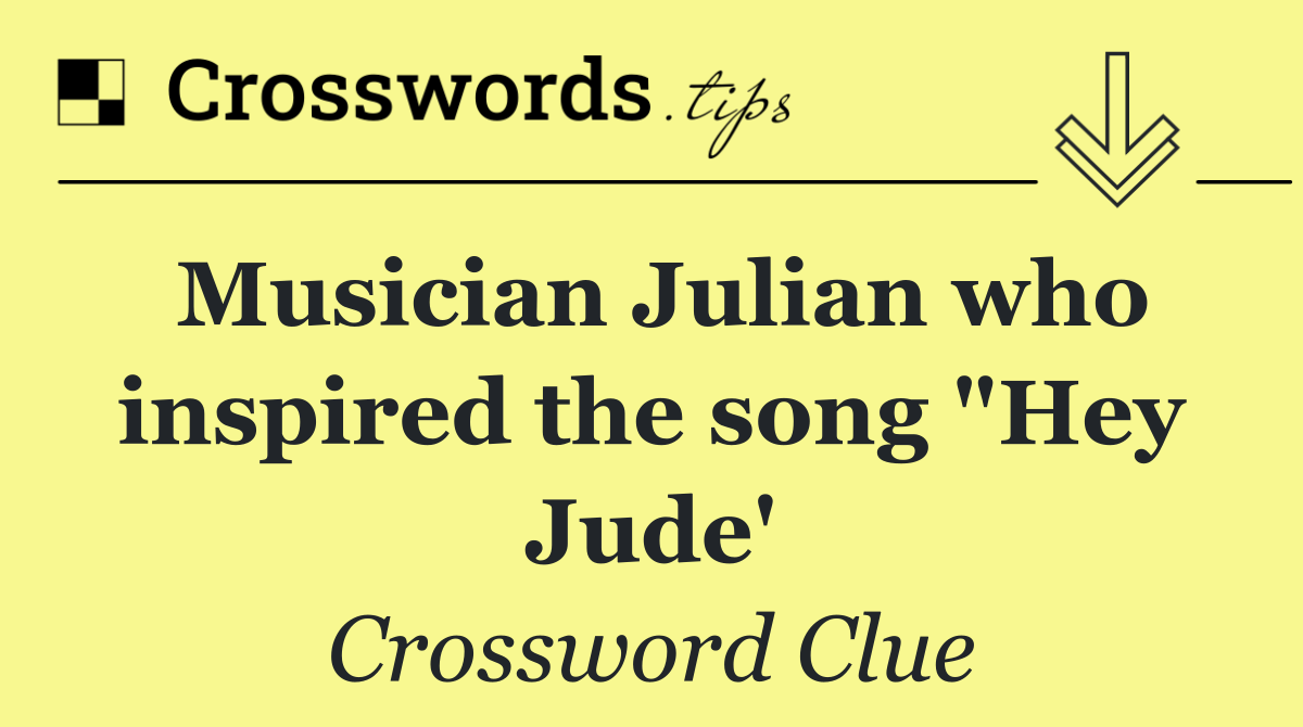 Musician Julian who inspired the song "Hey Jude'