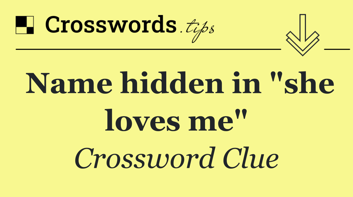 Name hidden in "she loves me"