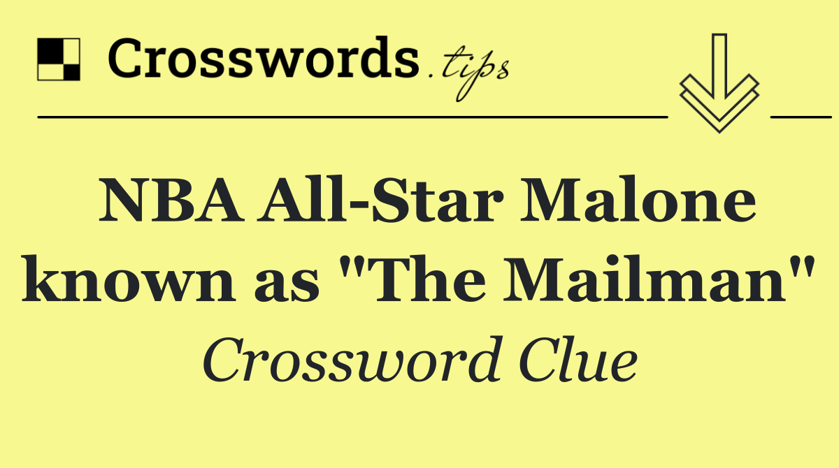 NBA All Star Malone known as "The Mailman"