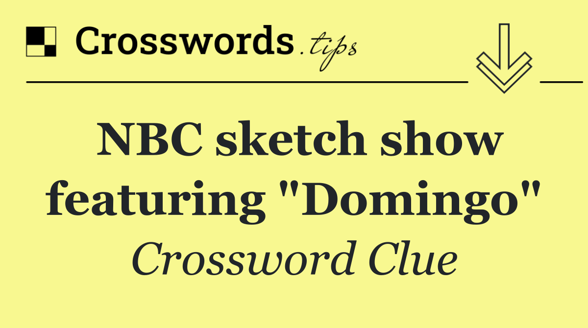 NBC sketch show featuring "Domingo"