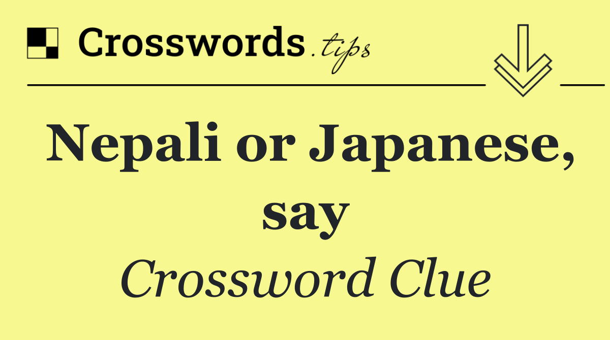 Nepali or Japanese, say