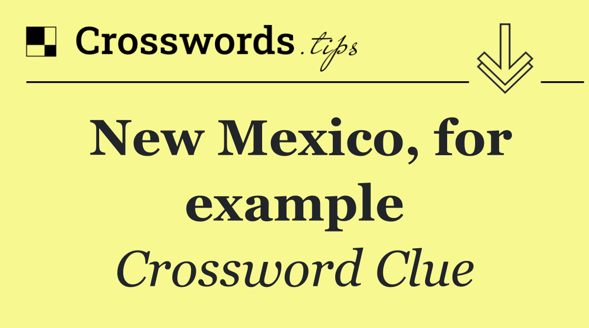 New Mexico, for example