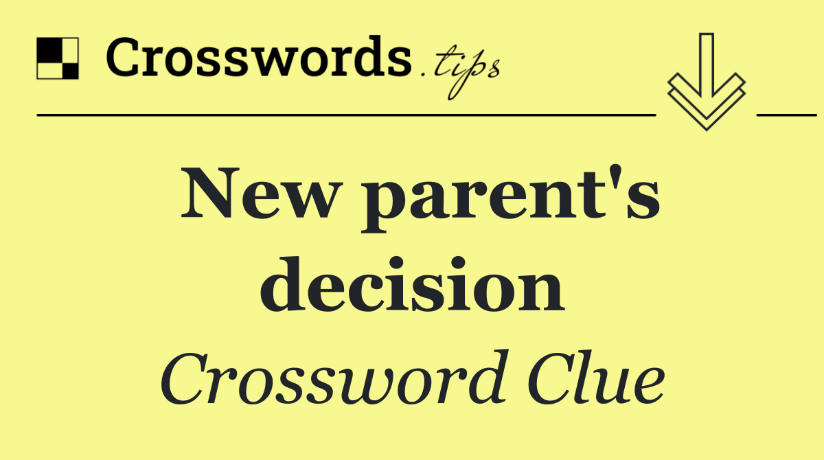 New parent's decision