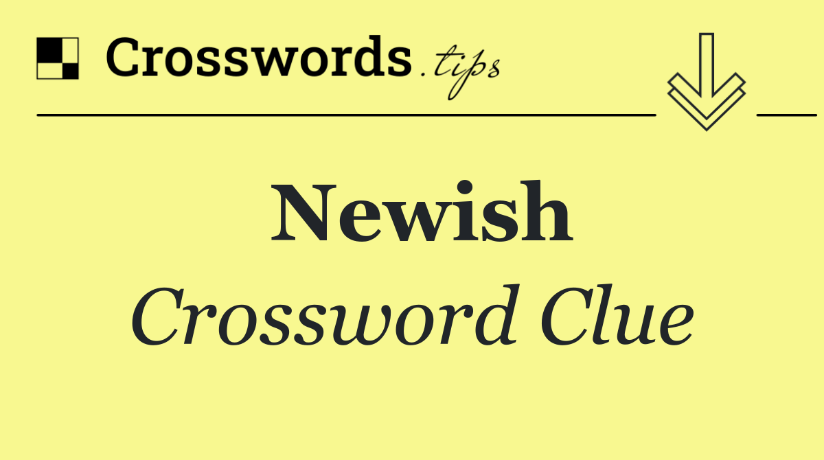 Newish
