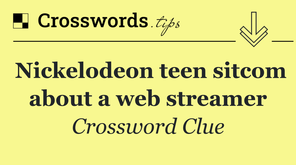 Nickelodeon teen sitcom about a web streamer