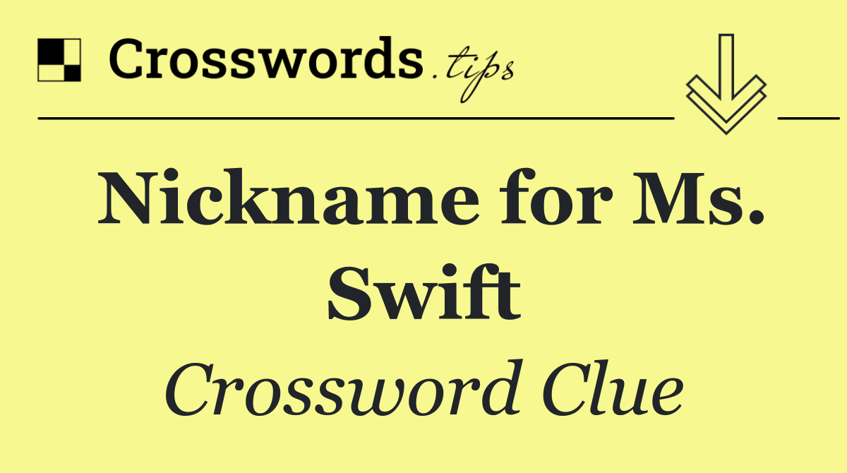 Nickname for Ms. Swift