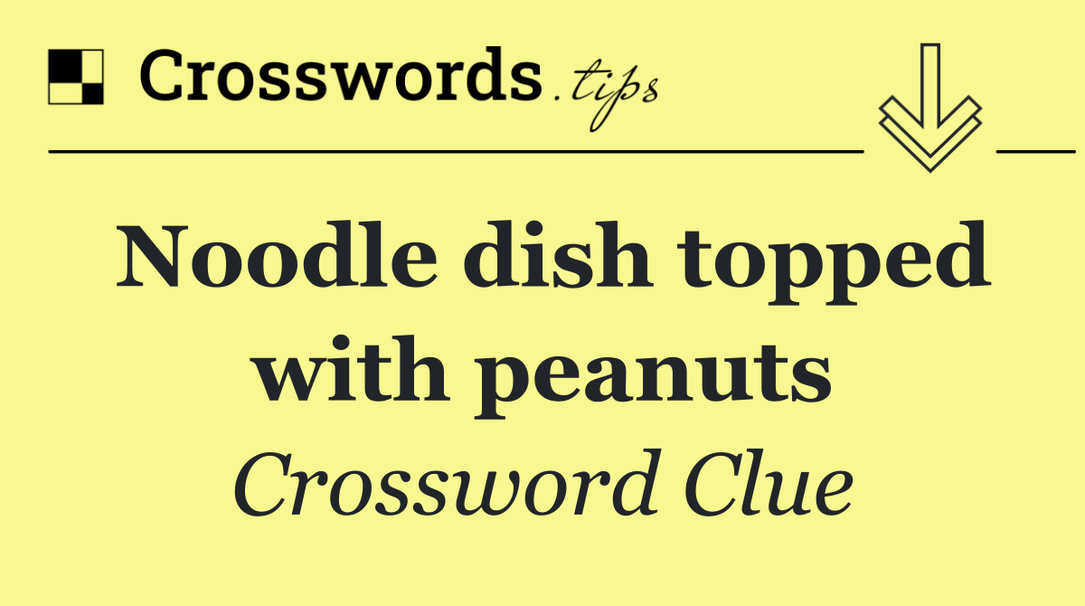 Noodle dish topped with peanuts