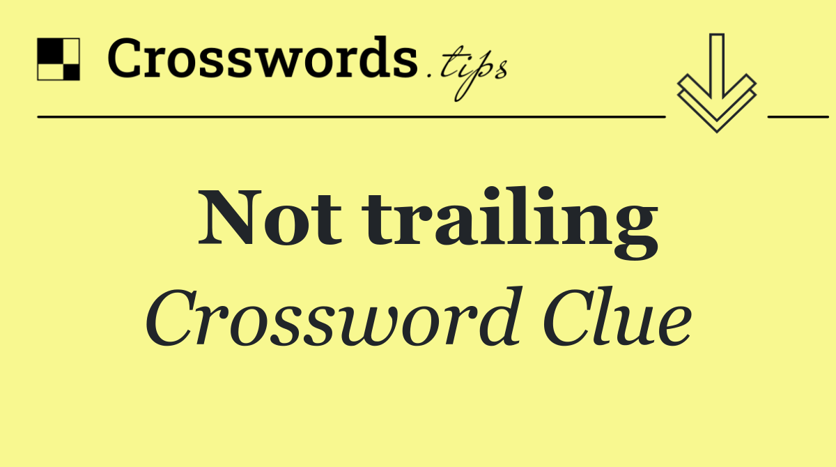 Not trailing