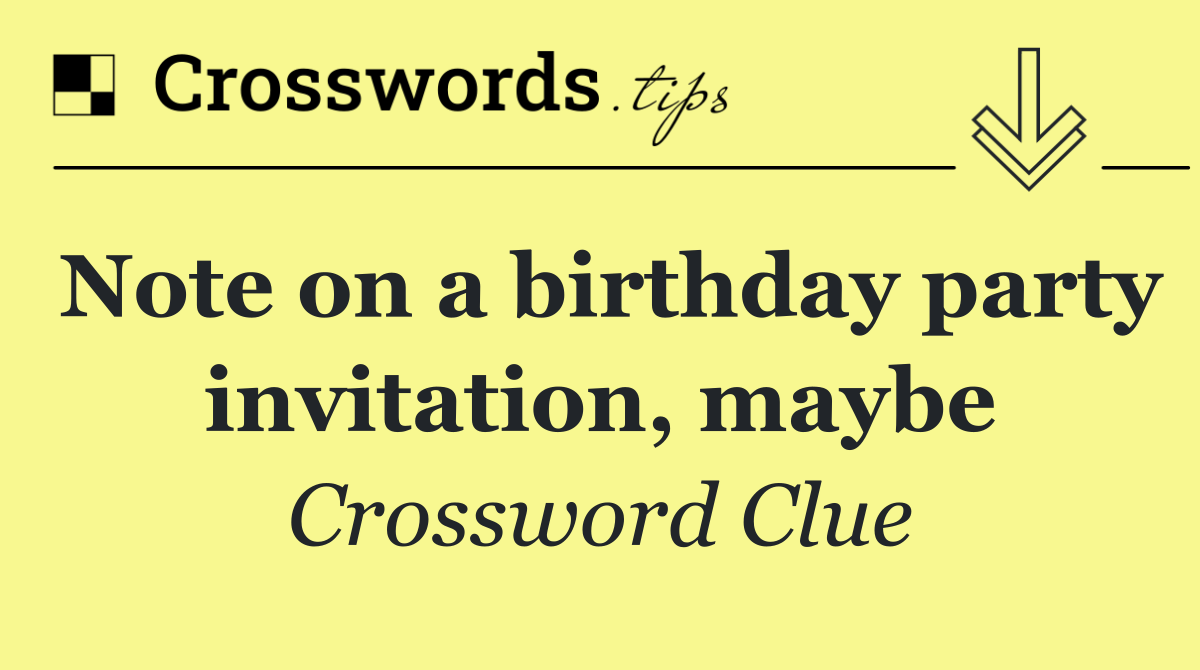 Note on a birthday party invitation, maybe