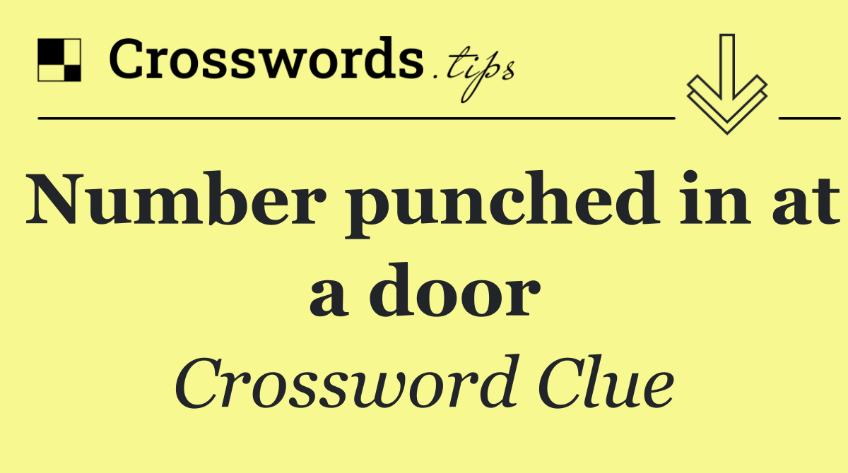 Number punched in at a door