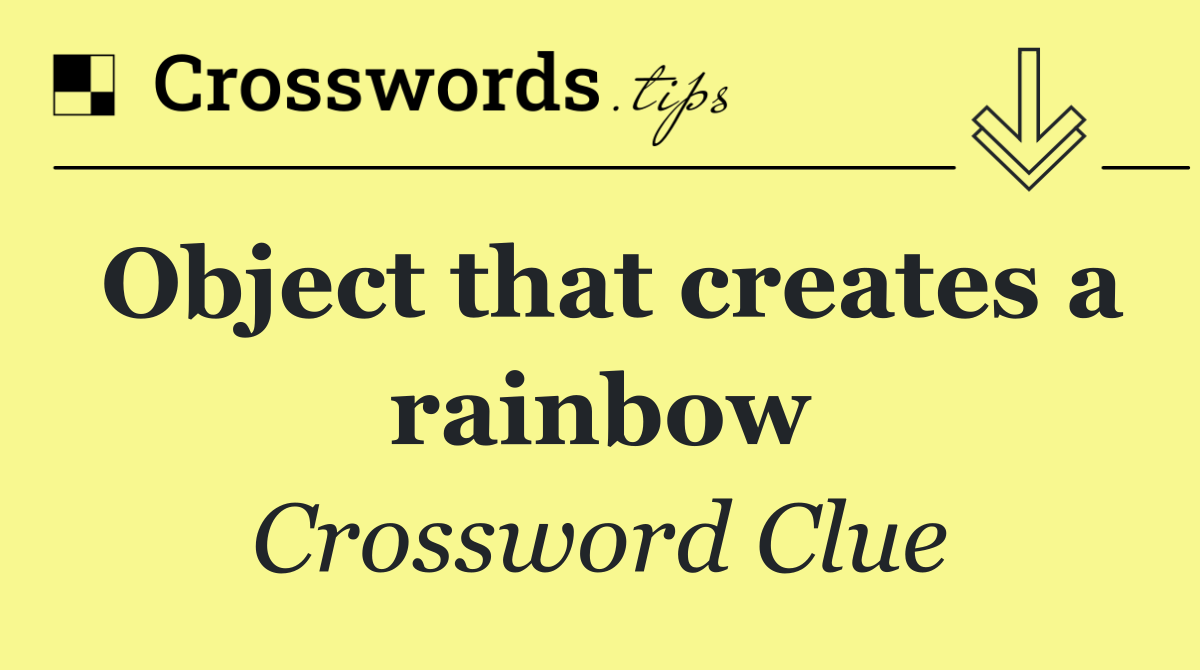 Object that creates a rainbow