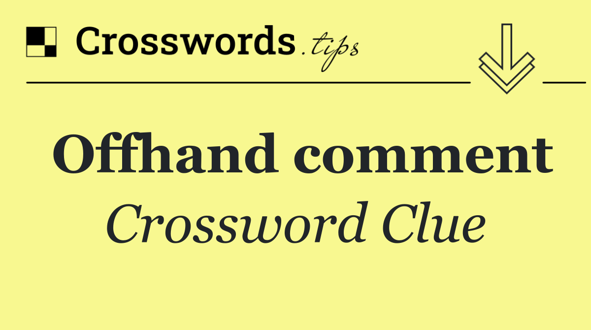 Offhand comment