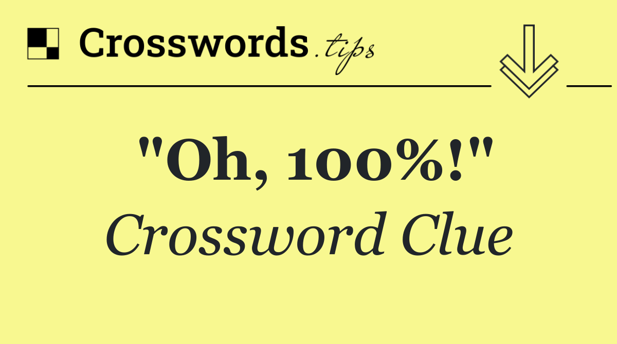 "Oh, 100%!"