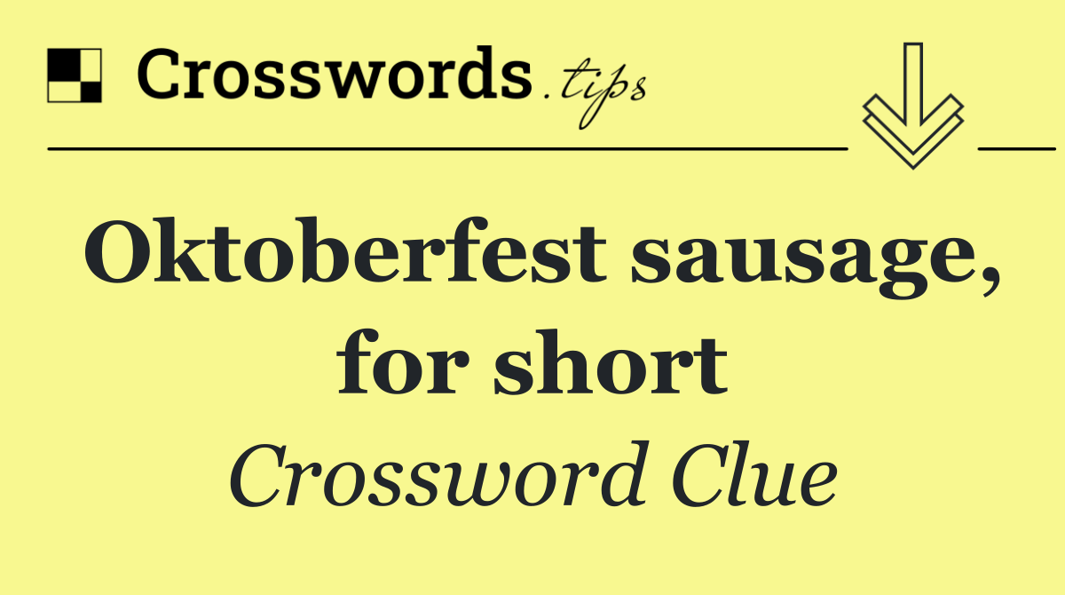 Oktoberfest sausage, for short
