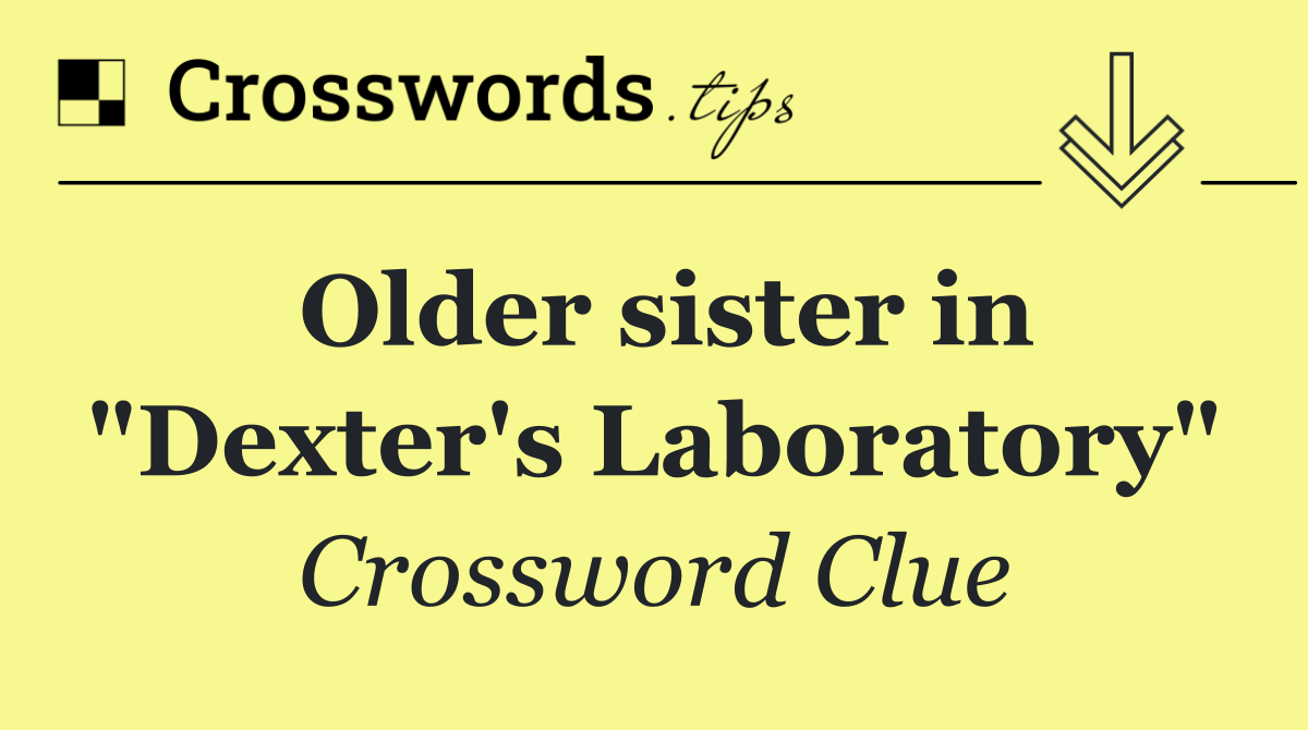 Older sister in "Dexter's Laboratory"