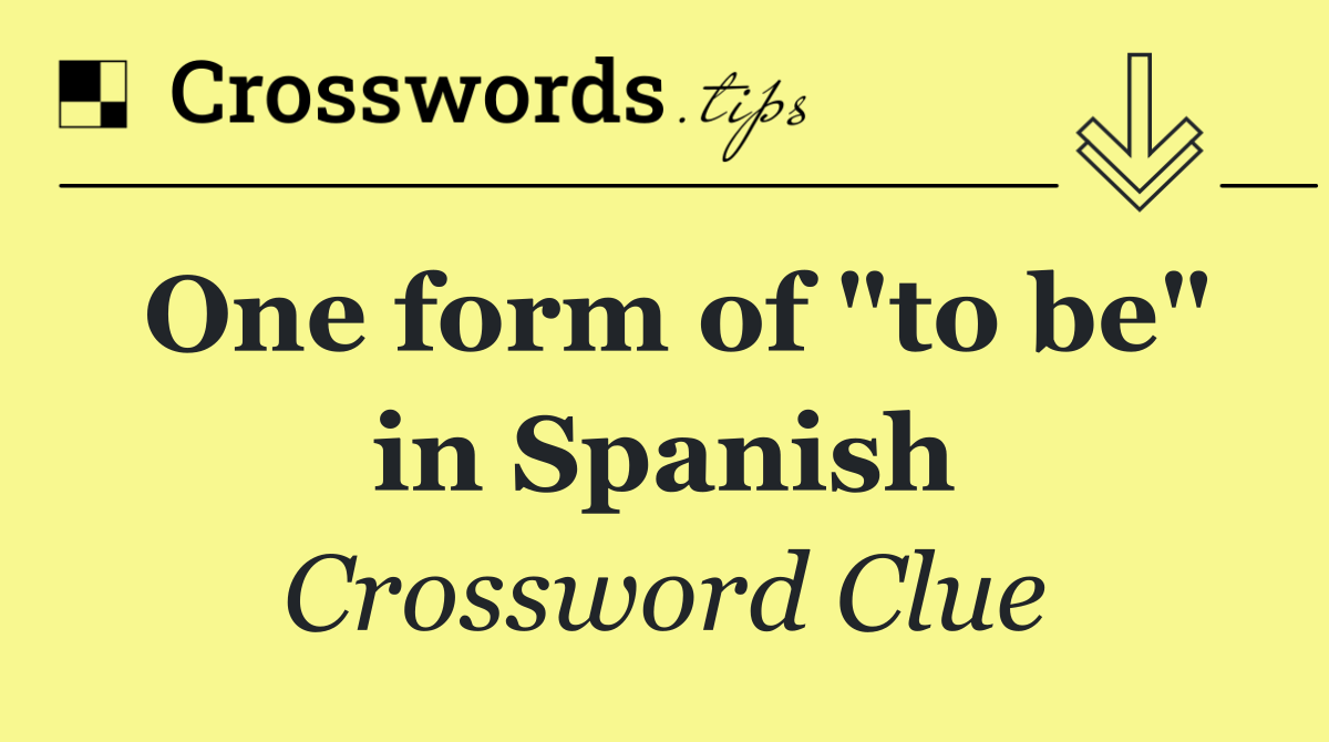 One form of "to be" in Spanish